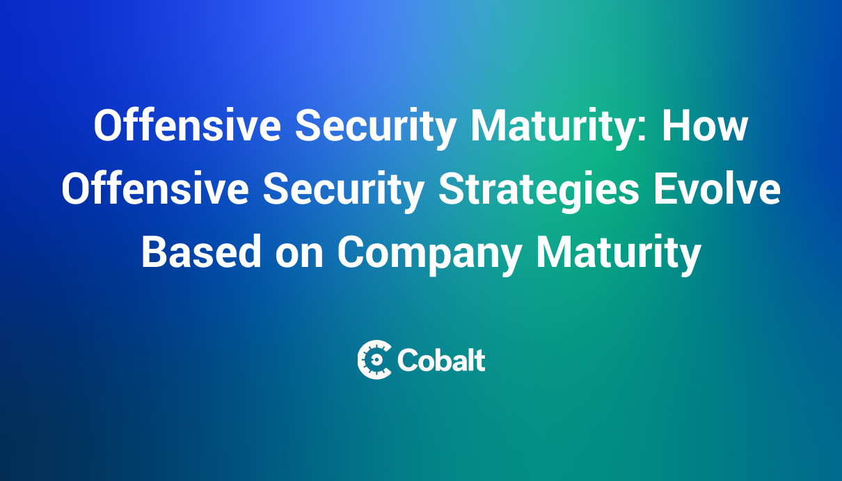 Cover Image Offensive Security Maturity: How Offensive Security Strategies Evolve Based on Company Maturity